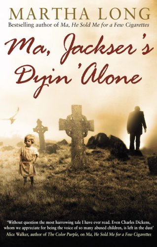 Ma, jackser's dyin alone | martha long