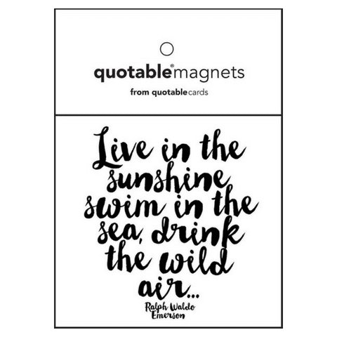 Magnet - live in the sunshine, swim in the sea, drink the wild air | quotable cards
