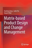 Matrix-based product design and change management | dunbing tang, leilei yin, inayat ullah
