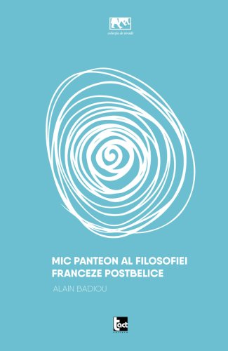 Mic panteon al filosofiei franceze postbelice | alain badiou