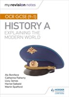 My revision notes: ocr gcse (9-1) history a: explaining the modern world | aly boniface, catherine flaherty, lizzy james, martin spafford, harriet salkeld