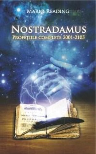 Nostradamus. profetiile complete 2001-2105 | mario reading