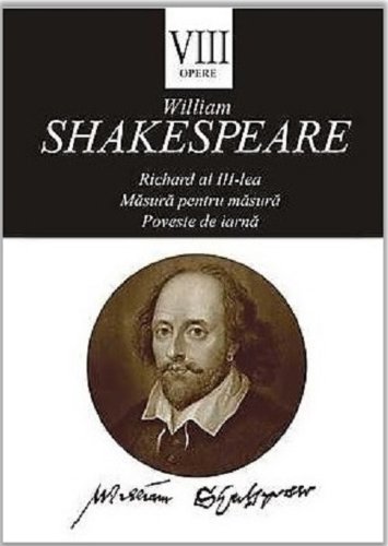 Opere viii: richard al iii-lea. masura pentru masura. poveste de iarna | william shakespeare
