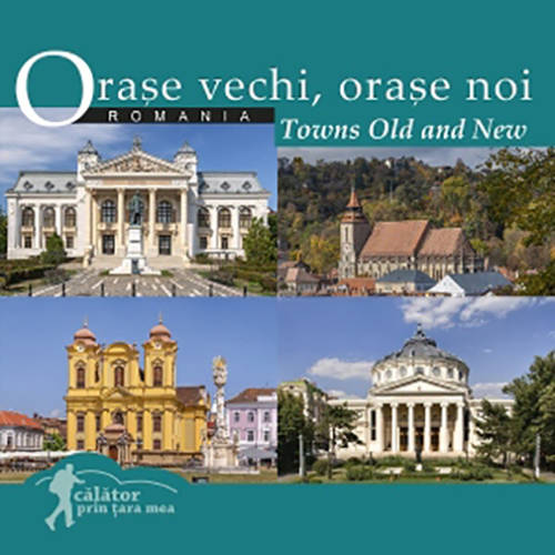 Orase vechi, orase noi din romania / towns old and new | 