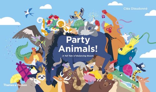 Party animals!: a tall tale of balancing beasts | clea dieudonne