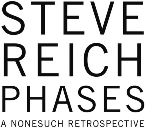 Phases - a nonesuch retrospective (box set) | steve reich