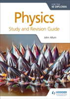 Physics for the ib diploma study and revision guide | john allum