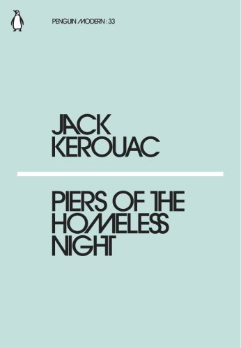 Piers of the homeless night | jack kerouac