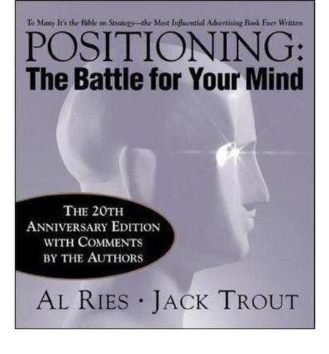 Positioning: the battle for your mind | al ries, jack trout