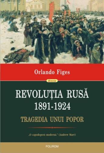 Revolutia rusa (1891-1924) | orlando figes