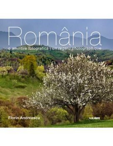 Romania - o amintire fotografica (rom/franc) | florin andreescu