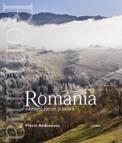 Romania - oameni, locuri si istorii (romana / engleza) | florin andreescu, mariana pascaru