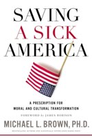 Saving a sick america | phd michael l. brown