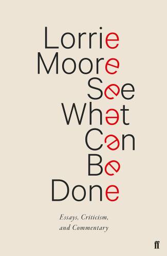 Faber & Faber See what can be done | lorrie moore