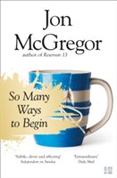 So many ways to begin | jon mcgregor