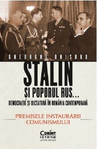 Stalin si poporul rus... democratie si dictatura in romania contemporana | gheorghe onisoru