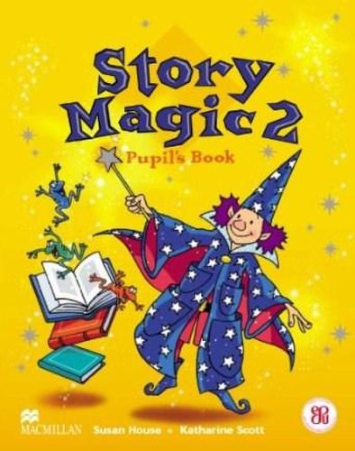 Story magic 2: pupil's book | susan house, katharine scott