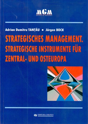 Strategisches management. strategische instrumente fur zentral - und osteuropa | jurgen bock, adrian dumitru tantau