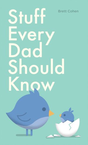 Stuff every dad should know | brett cohen