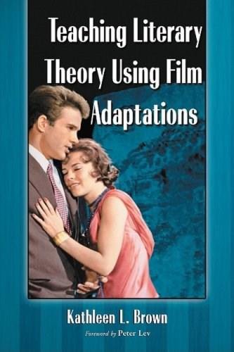 Teaching literary theory using film adaptations | kathleen l. brown