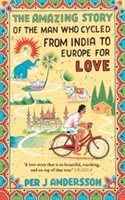 The amazing story of the man who cycled from india to europe for love | per j. andersson