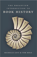 The broadview introduction to book history | michelle levy, tom mole