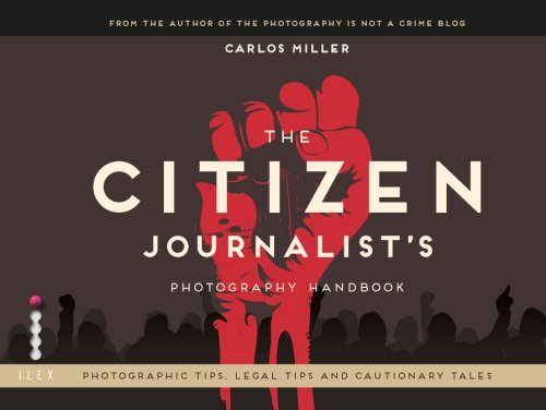 The citizen journalist's photography handbook | carlos miller