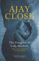 The daughter of lady macbeth | ajay close