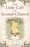 The little cafe of second chances: a heartwarming tale of secret recipes and a second chance at love | j. d. barrett