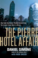 The pierre hotel affair - how eight gentleman thieves orchestrated the largest jewel heist in history | daniel simone, nick sacco