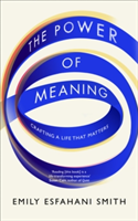 Ebury Publishing The power of meaning | emily esfahani smith
