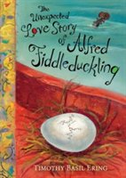The unexpected love story of alfred fiddleduckling | timothy basil ering