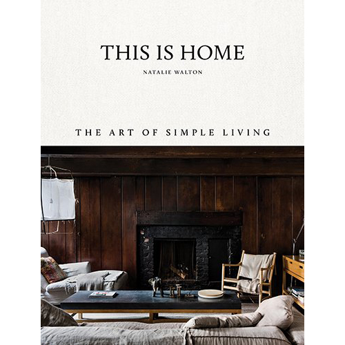 This is home - the art of simple living | natalie walton