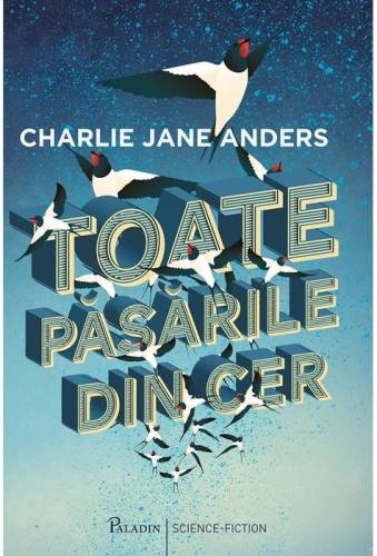 Toate pasarile din cer | charlie jane anders