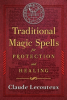 Traditional magic spells for protection and healing | claude lecouteux