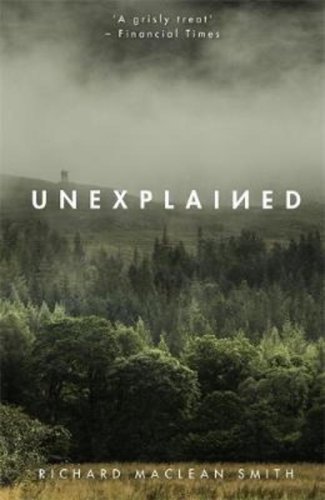 Unexplained: supernatural stories for uncertain times | richard maclean smith