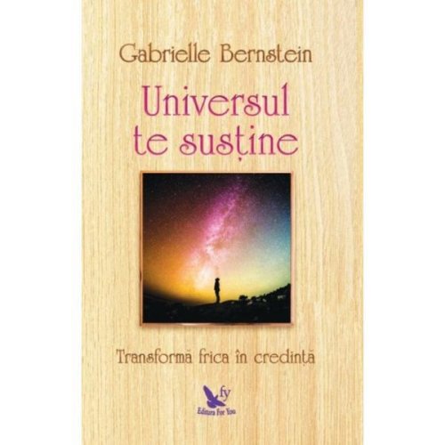 For You Universul te sustine | gabrielle bernstein