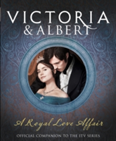 Victoria and albert - a royal love affair | daisy goodwin, sara sheridan