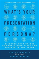 What's your presentation persona? discover your unique communication style and succeed in any arena | scott schwertly, sunday mancini