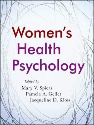Women's health psychology | pamela a. geller, jacqueline d. kloss, mary v. spiers