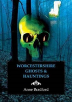 Worcestershire ghosts & hauntings | anne bradford