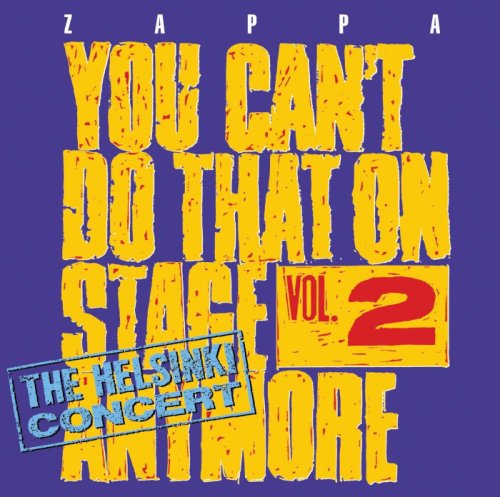 You can't do that on stage anymore vol. 2 - the helsinki concert | frank zappa
