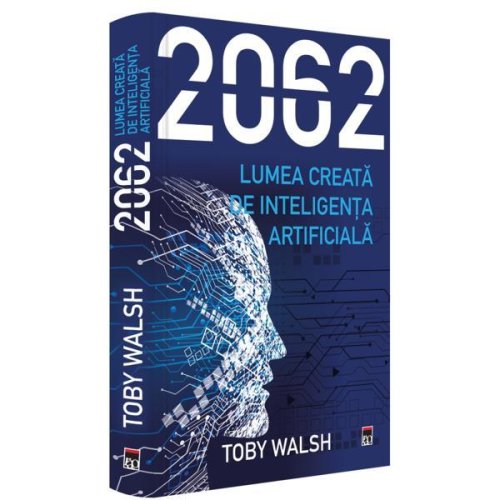 2062. lumea creata de inteligenta artificiala - toby walsh, editura rao