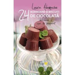 24 de retete: bomboane si biscuiti de ciocolata delicioase si usor de preparat - laura adamache, editura all