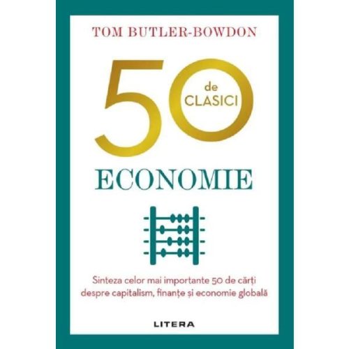 50 de clasici. economie - tom butler bowdon, editura litera