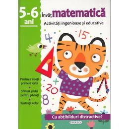 Activitati ingenioase si educative: invat matematica 5-6 ani, editura girasol