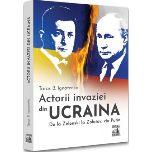 Actorii invaziei din ucraina - taras b. ignatenko, editura neverland
