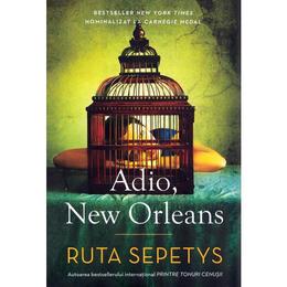 Adio, new orleans - ruta sepetys, editura epica