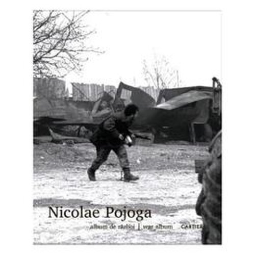 Album de razboi - nicolae pojoga, editura cartier
