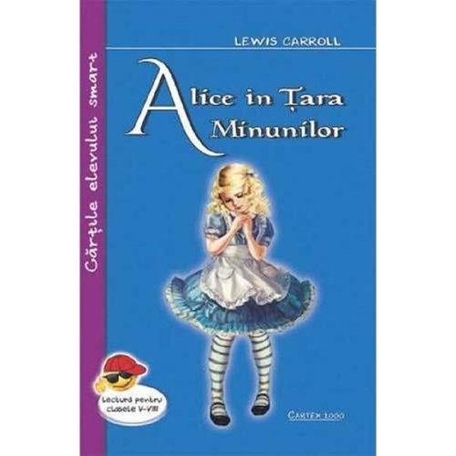 Alice in tara minunilor - lewis carroll, editura cartex